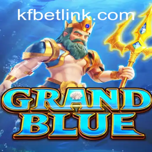 Dive into the World of GRANDBLUE and Discover the Thrill of KFBET.com Oficial Slots Brasil #1